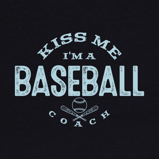 Kiss Me I'm A Baseball Coach Funny Coaching Baseball Fans Player Gifts by twizzler3b